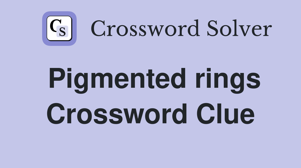 pigmented-rings-crossword-clue-answers-crossword-solver